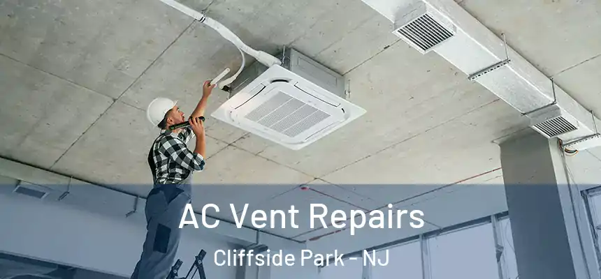 AC Vent Repairs Cliffside Park - NJ