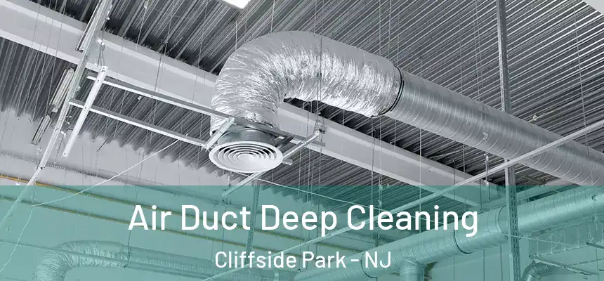  Air Duct Deep Cleaning Cliffside Park - NJ