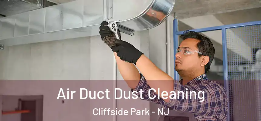  Air Duct Dust Cleaning Cliffside Park - NJ