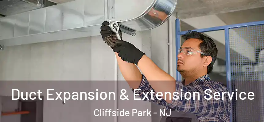  Duct Expansion & Extension Service Cliffside Park - NJ