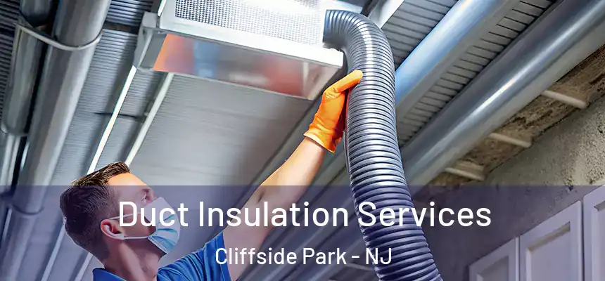  Duct Insulation Services Cliffside Park - NJ