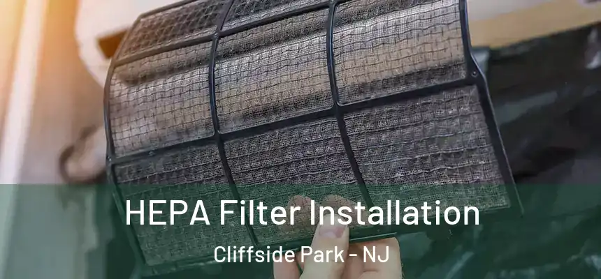 HEPA Filter Installation Cliffside Park - NJ
