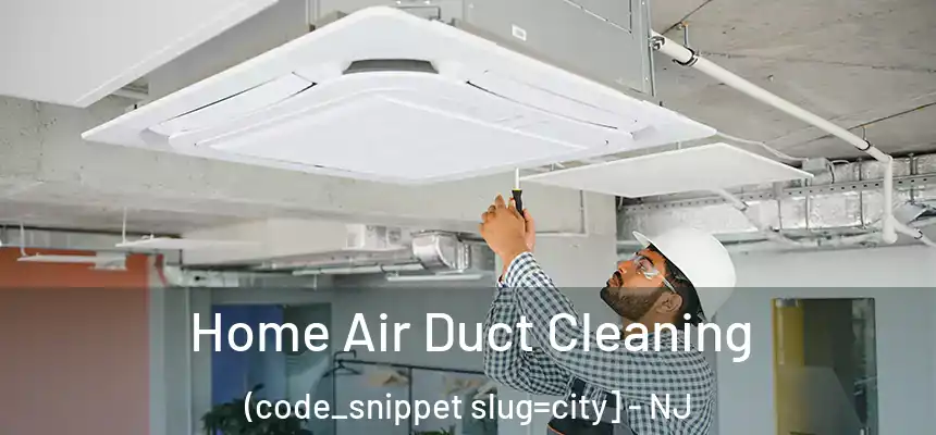  Home Air Duct Cleaning (code_snippet slug=city] - NJ