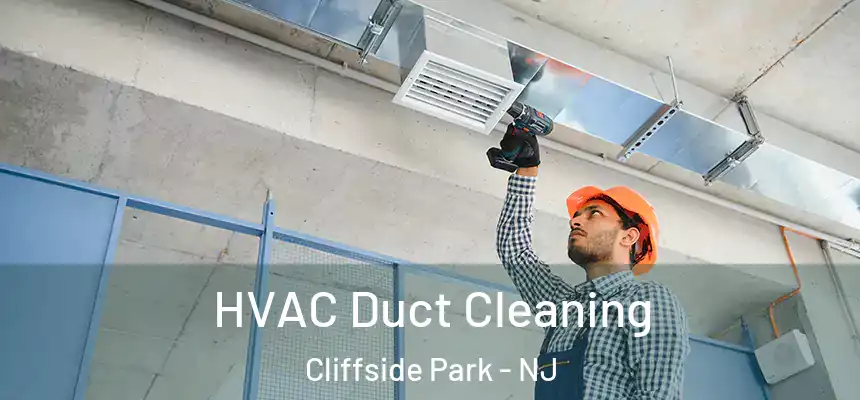  HVAC Duct Cleaning Cliffside Park - NJ