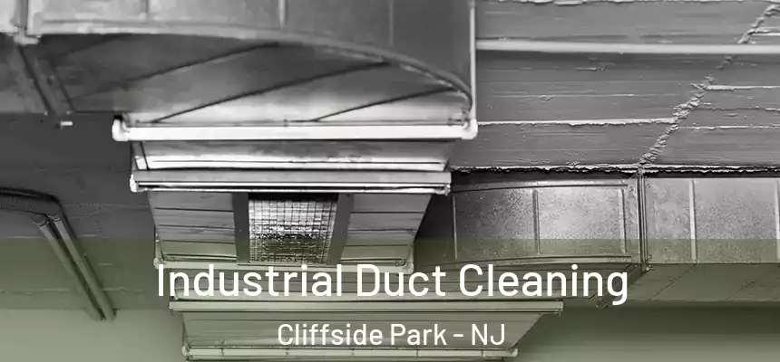 Industrial Duct Cleaning Cliffside Park - NJ