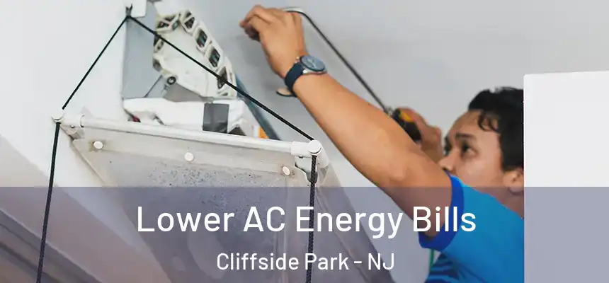 Lower AC Energy Bills Cliffside Park - NJ
