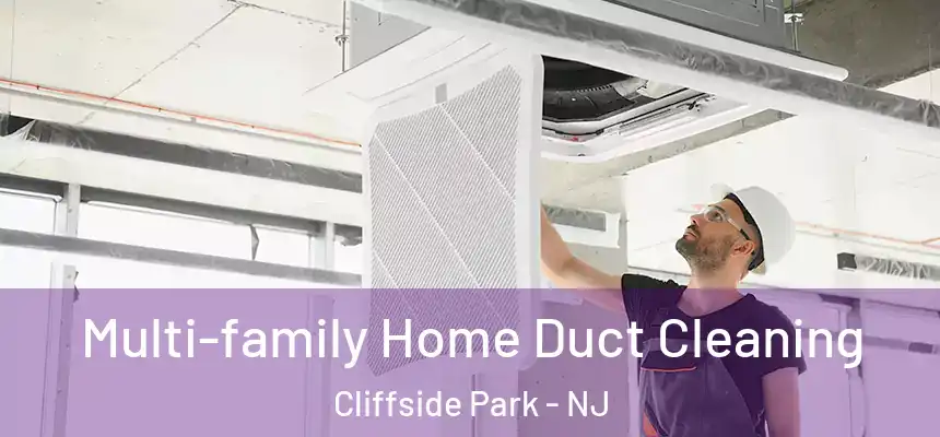  Multi-family Home Duct Cleaning Cliffside Park - NJ