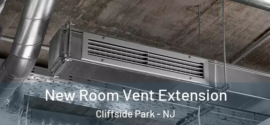  New Room Vent Extension Cliffside Park - NJ