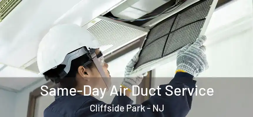 Same-Day Air Duct Service Cliffside Park - NJ