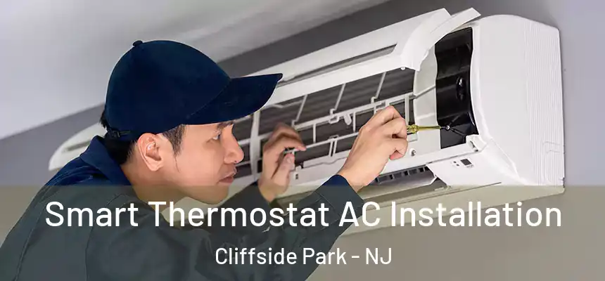  Smart Thermostat AC Installation Cliffside Park - NJ