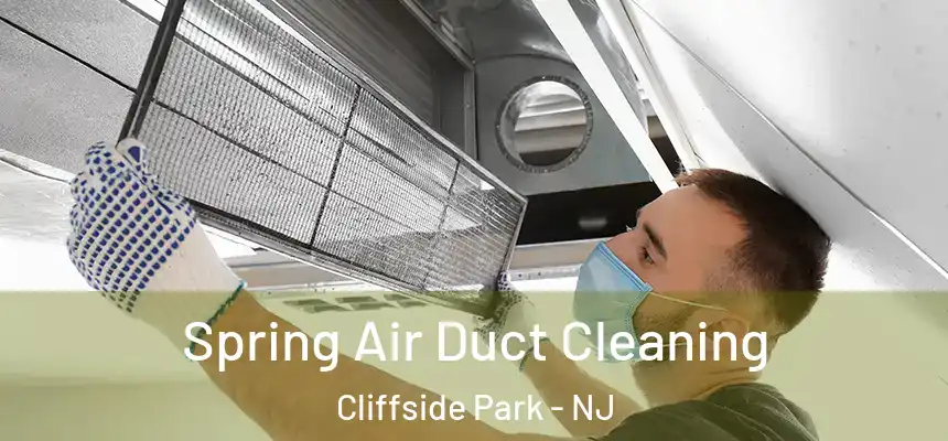  Spring Air Duct Cleaning Cliffside Park - NJ